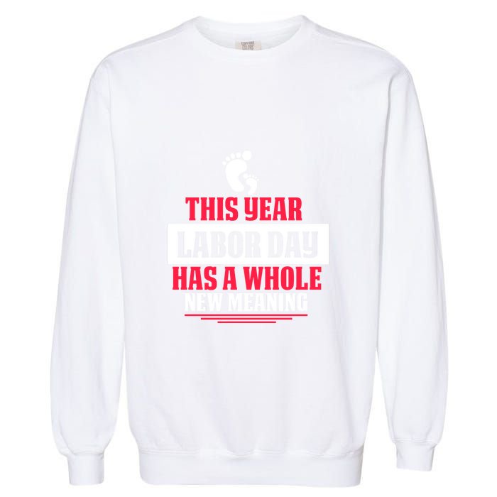 This Year Labor Day Has A Whole New Meaning Labor Day Gift Garment-Dyed Sweatshirt
