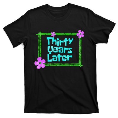 Thirty Years Later Funny 30 Year Old Birthday Party T-Shirt