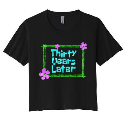 Thirty Years Later Funny 30 Year Old Birthday Party Women's Crop Top Tee