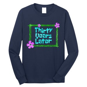 Thirty Years Later Funny 30 Year Old Birthday Party Long Sleeve Shirt