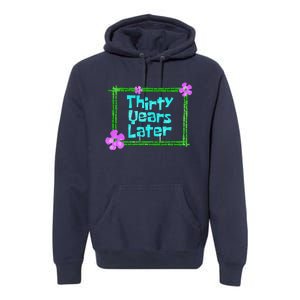 Thirty Years Later Funny 30 Year Old Birthday Party Premium Hoodie