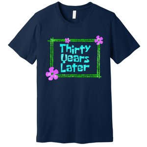 Thirty Years Later Funny 30 Year Old Birthday Party Premium T-Shirt