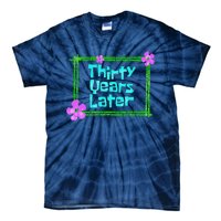 Thirty Years Later Funny 30 Year Old Birthday Party Tie-Dye T-Shirt