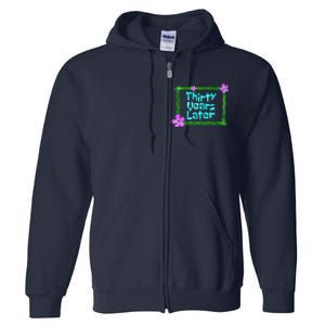 Thirty Years Later Funny 30 Year Old Birthday Party Full Zip Hoodie