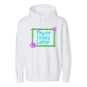 Thirty Years Later Funny 30 Year Old Birthday Party Garment-Dyed Fleece Hoodie