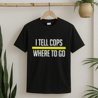 Thin Yellow Line Funny I Tell Cops Where To Go Dispatch T-Shirt