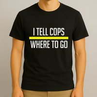 Thin Yellow Line Funny I Tell Cops Where To Go Dispatch T-Shirt