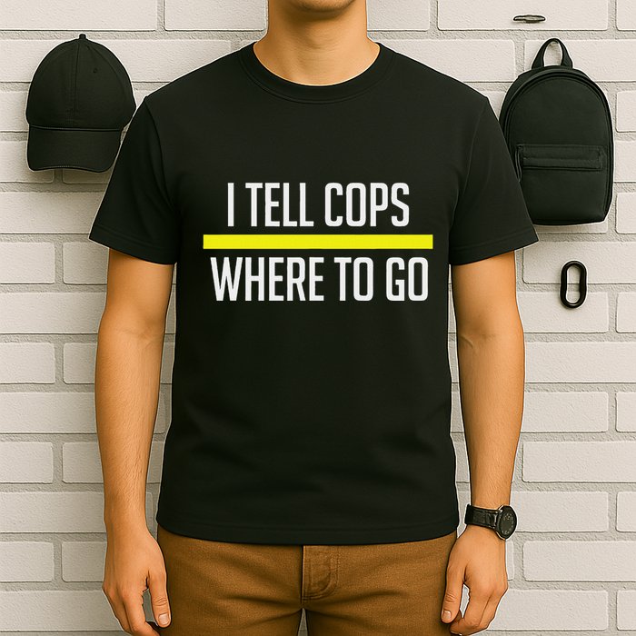 Thin Yellow Line Funny I Tell Cops Where To Go Dispatch T-Shirt