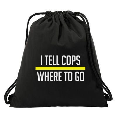 Thin Yellow Line Funny I Tell Cops Where To Go Dispatch Drawstring Bag