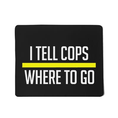 Thin Yellow Line Funny I Tell Cops Where To Go Dispatch Mousepad