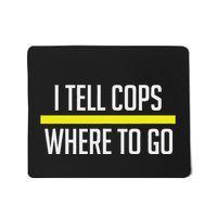 Thin Yellow Line Funny I Tell Cops Where To Go Dispatch Mousepad
