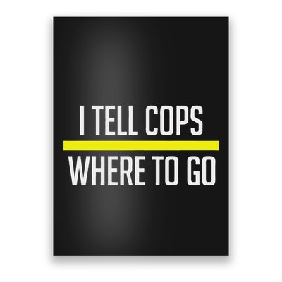 Thin Yellow Line Funny I Tell Cops Where To Go Dispatch Poster