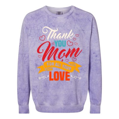 Thank You Mom For All Your Love Mothers Day Best Mom Ever Gift Colorblast Crewneck Sweatshirt