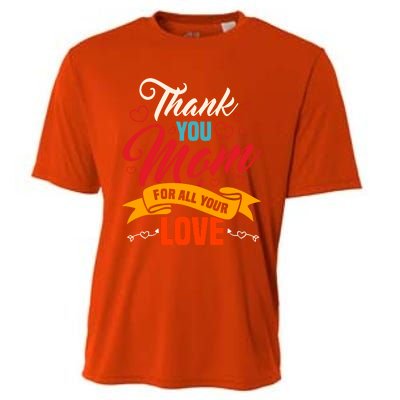 Thank You Mom For All Your Love Mothers Day Best Mom Ever Gift Cooling Performance Crew T-Shirt