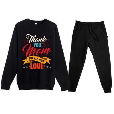 Thank You Mom For All Your Love Mothers Day Best Mom Ever Gift Premium Crewneck Sweatsuit Set