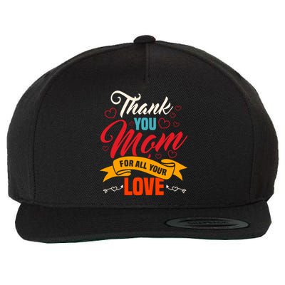 Thank You Mom For All Your Love Mothers Day Best Mom Ever Gift Wool Snapback Cap