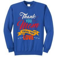 Thank You Mom For All Your Love Mothers Day Best Mom Ever Gift Sweatshirt