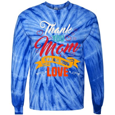 Thank You Mom For All Your Love Mothers Day Best Mom Ever Gift Tie-Dye Long Sleeve Shirt