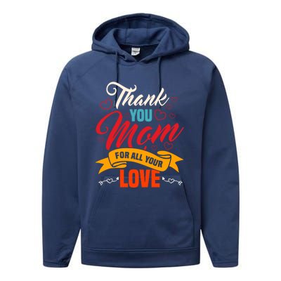 Thank You Mom For All Your Love Mothers Day Best Mom Ever Gift Performance Fleece Hoodie