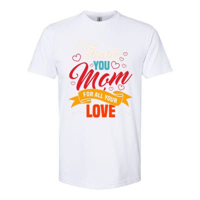 Thank You Mom For All Your Love Mothers Day Best Mom Ever Gift Softstyle CVC T-Shirt