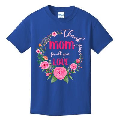 Thank You Mom For All Your Love Mothers Day Floral Gift Kids T-Shirt