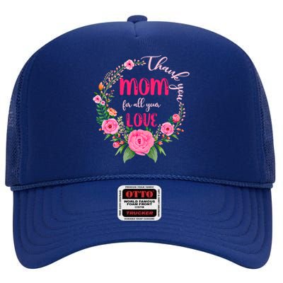 Thank You Mom For All Your Love Mothers Day Floral Gift High Crown Mesh Back Trucker Hat