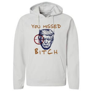 Trump You Missed Bitch Trump Shootting Target Performance Fleece Hoodie