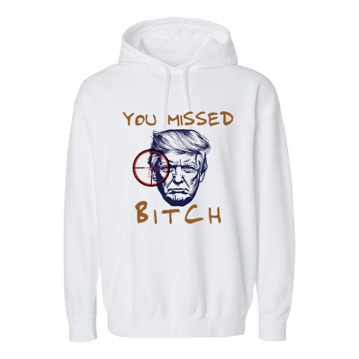 Trump You Missed Bitch Trump Shootting Target Garment-Dyed Fleece Hoodie