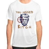 Trump You Missed Bitch Trump Shootting Target Adult ChromaSoft Performance T-Shirt