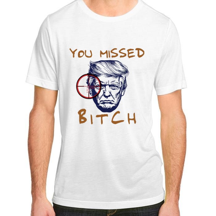 Trump You Missed Bitch Trump Shootting Target Adult ChromaSoft Performance T-Shirt