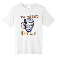 Trump You Missed Bitch Trump Shootting Target Tall Fusion ChromaSoft Performance T-Shirt