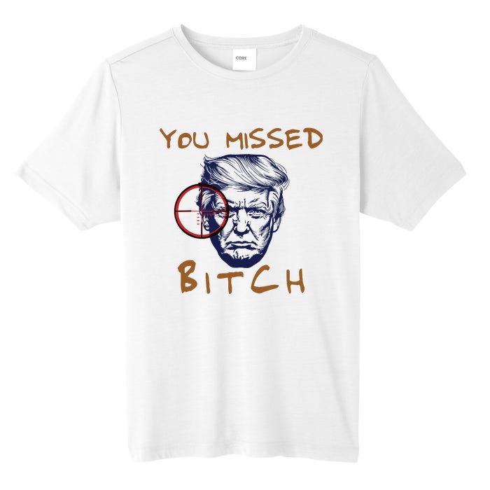 Trump You Missed Bitch Trump Shootting Target Tall Fusion ChromaSoft Performance T-Shirt