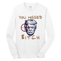 Trump You Missed Bitch Trump Shootting Target Tall Long Sleeve T-Shirt