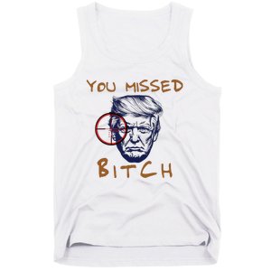 Trump You Missed Bitch Trump Shootting Target Tank Top