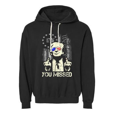 Trump You Missed Me Bitch Trump Shot Trump Supporters Garment-Dyed Fleece Hoodie