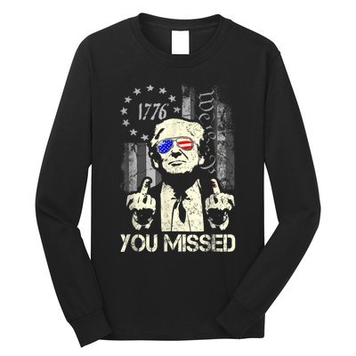 Trump You Missed Me Bitch Trump Shot Trump Supporters Long Sleeve Shirt