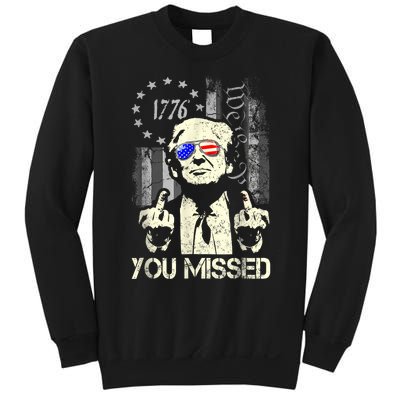 Trump You Missed Me Bitch Trump Shot Trump Supporters Sweatshirt