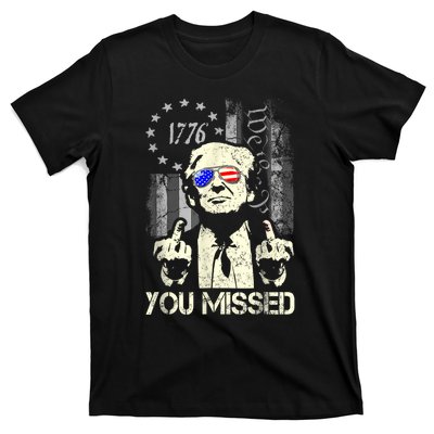 Trump You Missed Me Bitch Trump Shot Trump Supporters T-Shirt