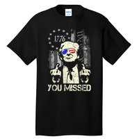 Trump You Missed Me Bitch Trump Shot Trump Supporters Tall T-Shirt