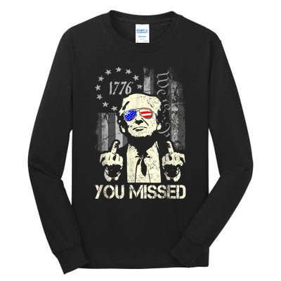 Trump You Missed Me Bitch Trump Shot Trump Supporters Tall Long Sleeve T-Shirt