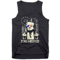 Trump You Missed Me Bitch Trump Shot Trump Supporters Tank Top