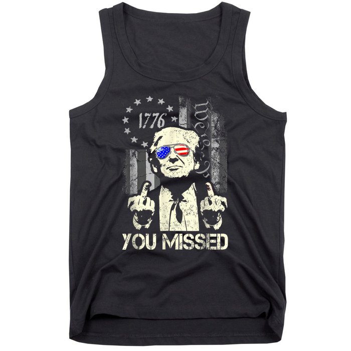 Trump You Missed Me Bitch Trump Shot Trump Supporters Tank Top