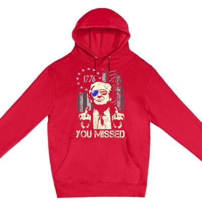 Trump You Missed Me Bitch Trump Shot Trump Supporters Premium Pullover Hoodie