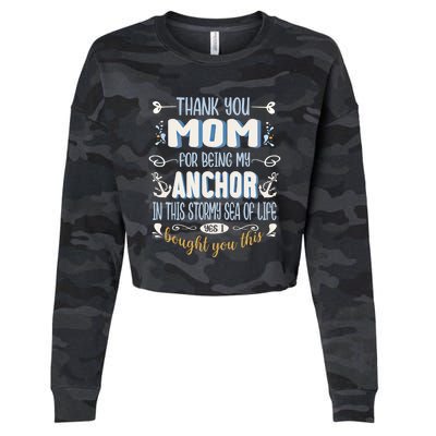 Thank You Mom For Being My Anchor Funny Mom For Mothers Day Funny Gift Cropped Pullover Crew