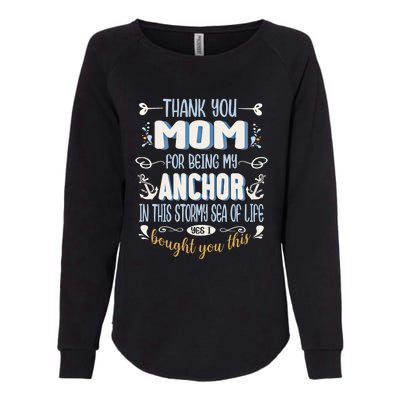 Thank You Mom For Being My Anchor Funny Mom For Mothers Day Funny Gift Womens California Wash Sweatshirt