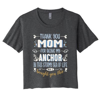 Thank You Mom For Being My Anchor Funny Mom For Mothers Day Funny Gift Women's Crop Top Tee