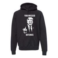 Trump You Missed Funny Trump 2024 Premium Hoodie