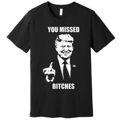 Trump You Missed Funny Trump 2024 Premium T-Shirt