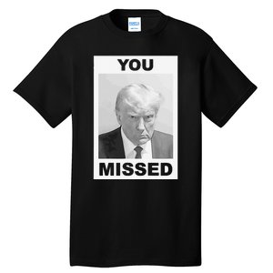 Trump You Missed 2024 Mugshot American Patriotic Tall T-Shirt