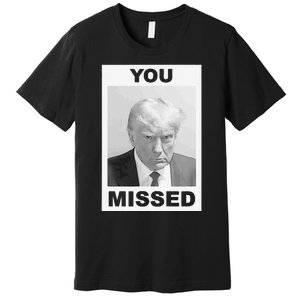 Trump You Missed 2024 Mugshot American Patriotic Premium T-Shirt